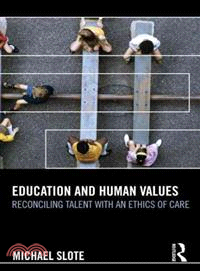 Education and Human Values—Reconciling Talent With an Ethics of Care