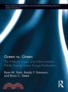 Green Vs. Green ─ The Political, Legal, and Administrative Pitfalls Facing Green Energy Production