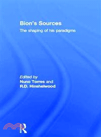 Bion's Sources ― The Shaping of His Paradigms
