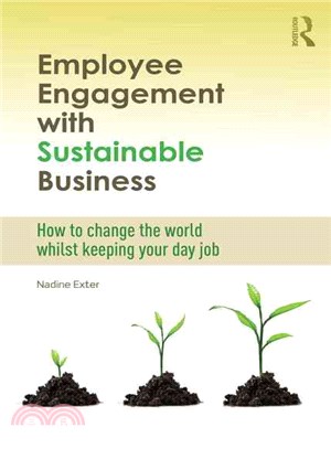 Employee Engagement With Sustainable Business ― How to Change the World Whilst Keeping Your Day Job