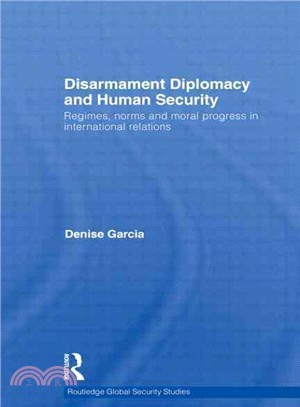 Disarmament Diplomacy and Human Security ─ Regimes, norms and moral progress in international relations