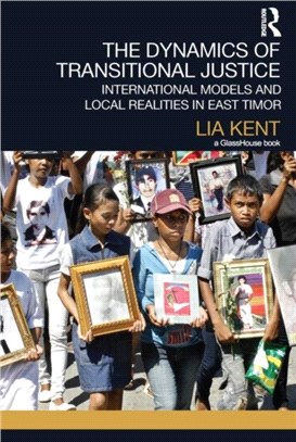 The Dynamics of Transitional Justice ― International Models and Local Realities in East Timor