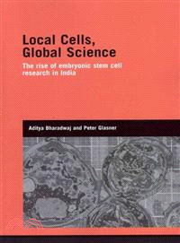 Local Cells, Global Science―The Rise of Embryonic Stem Cell Research in India