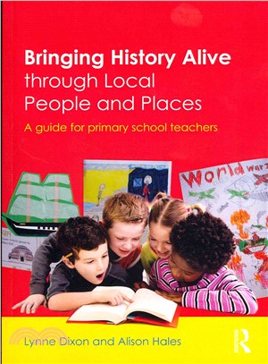 Bringing History Alive Through Local People and Places ― A Guide for Primary School Teachers