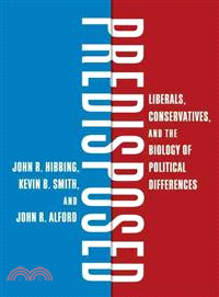 Predisposed ─ Liberals, Conservatives, and the Biology of Political Differences
