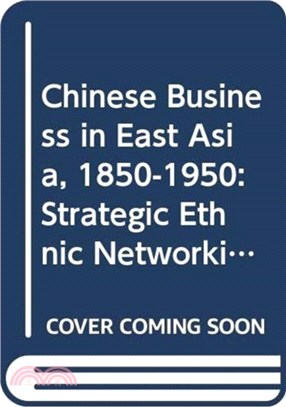 Chinese Business in East Asia, 1850-1950 ─ Strategic Ethnic Networking