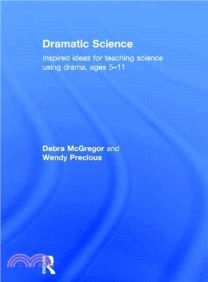 Dramatic science : inspired ideas for teaching science using drama ages 5-11 /