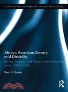 African American Slavery and Disability ─ Bodies, Property, and Power in the Antebellum South, 1800-1860