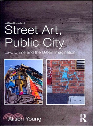 Street Art, Public City ─ Law, Crime and the Urban Imagination