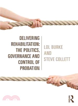 Delivering Rehabilitation ― The Politics, Governance and Control of Probation