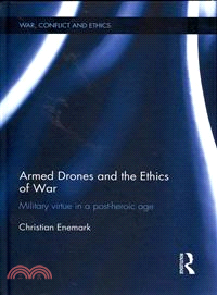 Armed Drones and the Ethics of War—Military Virtue in a Post-heroic Age