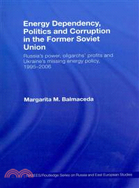 Energy Dependency, Politics and Corruption in the Former Soviet Union ─ Russia's Power, Oligarchs' Profits and Ukraine's Missing Energy Policy, 1995-2006