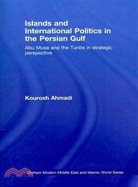 Islands and International Politics in the Persian Gulf ─ The Abu Musa and Tunbs in Strategic Context