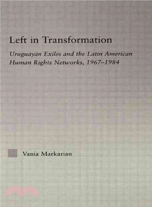 Left in Transformation—Uruguayan Exiles and the Latin American Human Rights Network, 1967 -1984