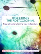Rerouting the Postcolonial: New Directions for the New Millenium