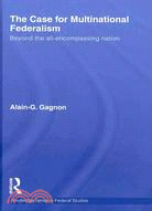 The Case for Multinational Federalism: Beyond the All-Encompassing Nation