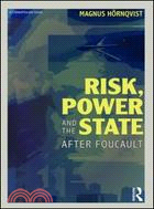Risk, Power and the State: After Foucault
