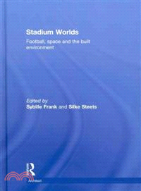 Stadium Worlds: Football, Space and the Built Environment