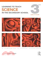 Learning to Teach Science in the Secondary School A Companion to School Experience, 3rd Edition