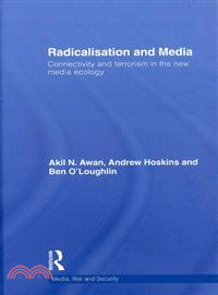 Radicalisation and Media：Connectivity and Terrorism in the New Media Ecology