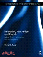 Innovation, Knowledge and Growth: Adam Smith, Schumpeter and the Moderns