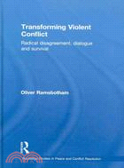 Transforming Violent Conflict ─ Radical Disagreement, Dialogue and Survival