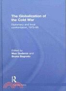 The Globalization of the Cold War ─ Diplomacy and Local Confrontation, 1975-85