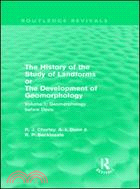 The History of the Study of Landforms Or the Development of Geomorphology: Geomorphology Before Davis