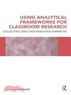 Using Analytical Frameworks for Classroom Research: Collecting Data and Analysing Narrative