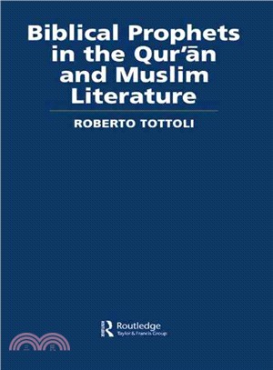 Biblical Prophets in the Qur'an and Muslim Literature