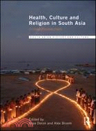 Health, Culture and Religion in South Asia:Critical Perspectives