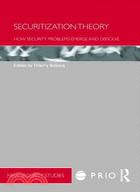 Securitization Theory ─ How Security Problems Emerge and Dissolve