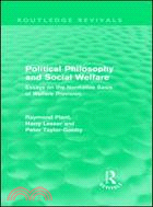 Political Philosophy and Social Welfare: Essays on the Normative Basis of Welfare Provisions