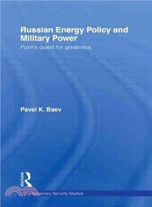 Russian Energy Policy and Military Power ─ Putin's Quest for Greatness