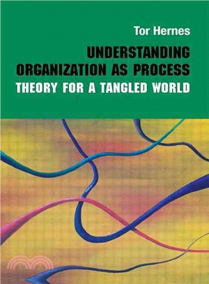 Understanding Organization As Process ─ Theory for a Tangled World