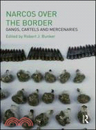 Narcos Over the Border: Gangs, Cartels and Mercenaries