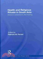 Health and Religious Rituals in South Asia: Disease, Possession and Healing