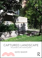 Captured Landscape：The Paradox of the Enclosed Garden