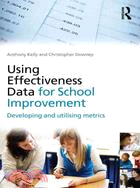 Using Effectiveness Data for School Improvement: Developing and Utilizing Metrics