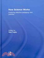 How Science Works: Exploring Effective Pedagogy and Practice