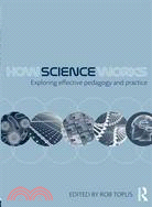 How Science Works: Exploring Effective Pedagogy and Practice