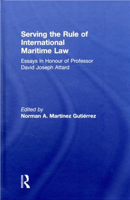 Serving the Rule of International Maritime Law: Essays in Honour of Professor David Joseph Attard