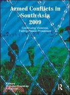 Armed Conflicts in South Asia 2009: Continuing Violence Failing Peace Process