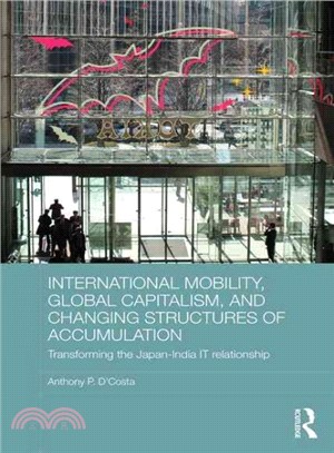 International Mobility, Global Capitalism, and Changing Structures of Accumulation ─ Transforming the Japan-India IT Relationship