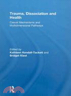 Trauma, Dissociation and Health: Casual Mechanisms and Multidimensional Pathways