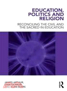 Education, Politics and Religion: Reconciling the Civil and the Sacred in Education