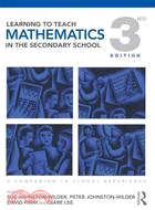 Learning to Teach Mathematics in the Secondary SchoolA Companion to School Experience, 3rd Edition