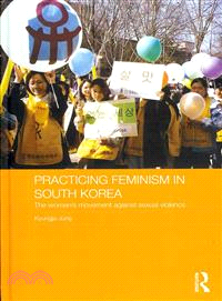 Practicing Feminism in South Korea ─ The Women's Movement Against Sexual Violence