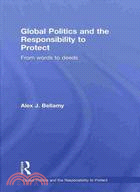 Global Politics and the Responsibility to Protect: From Words to Deeds