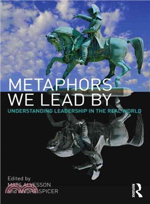 Metaphors We Lead by: Understanding Leadership in the Real World